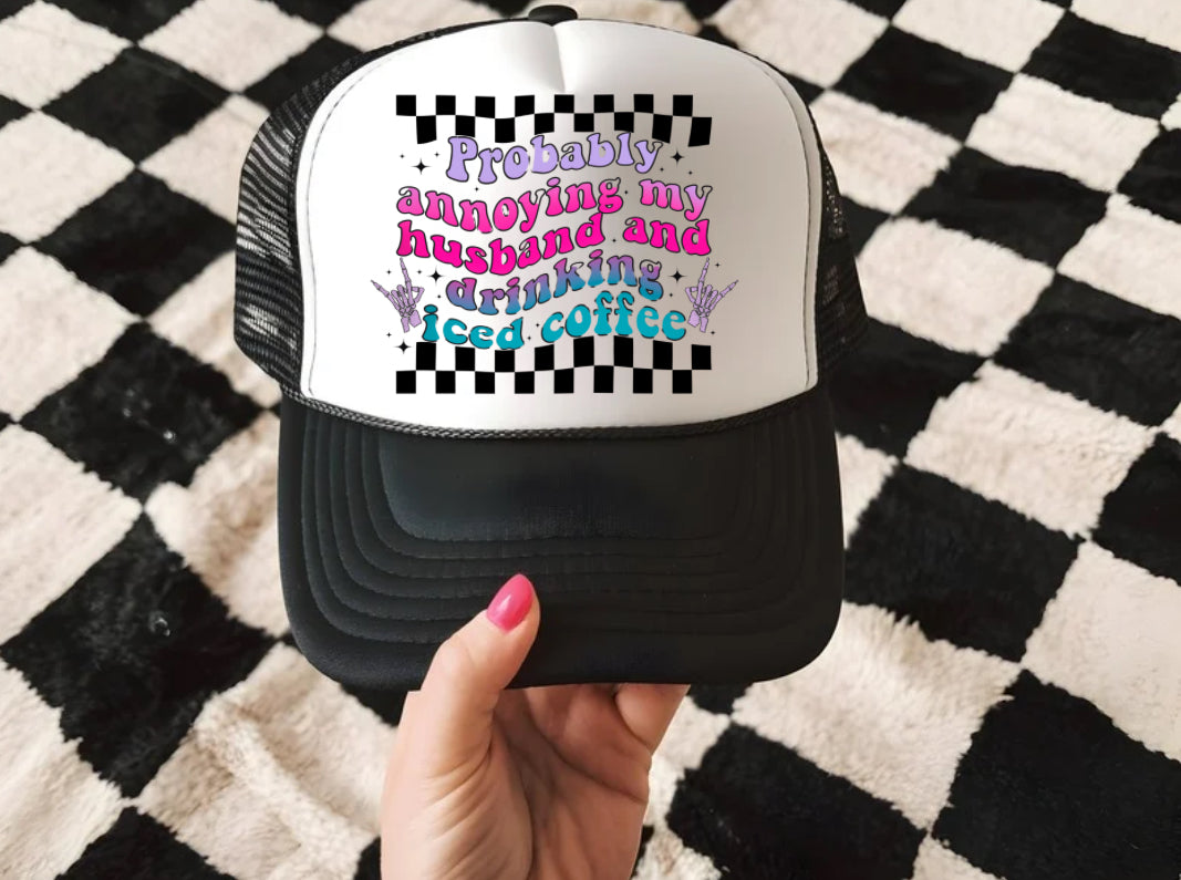 DRINKING COFFEE & ANNOYING HUSBAND TRUCKER HAT
