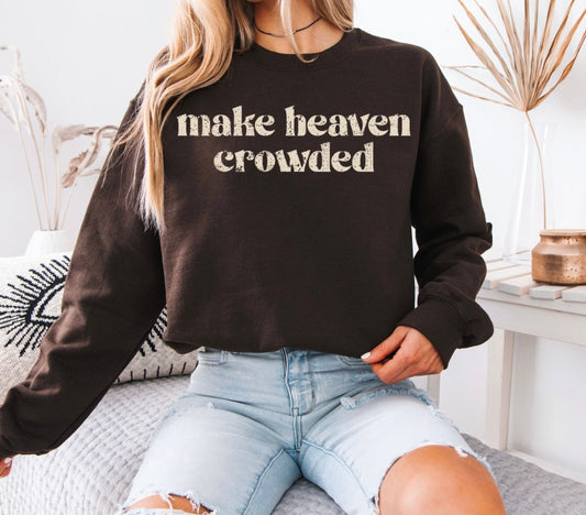 Make Heaven Crowded Crewneck