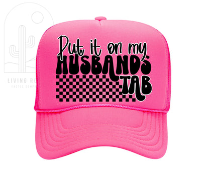PUT IT ON MY HUSBAND’S TAB TRUCKER HAT